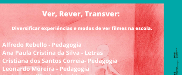 11ª SCIAc, Semana de Integração Acadêmica da UFRJ.Ver, rever, transver: Diversificar experiências de ver filmes na escola.